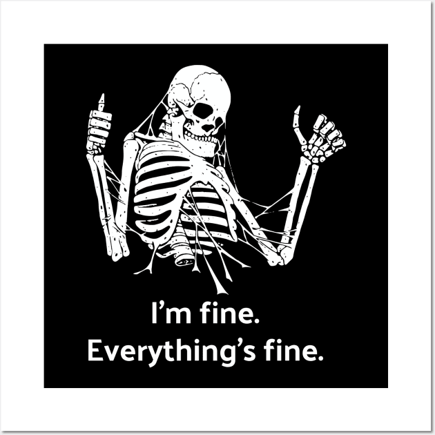 I'm Fine, Everything's Fine Skeleton Wall Art by yaywow